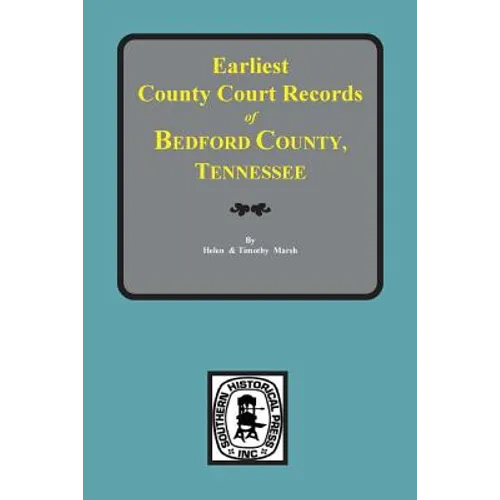 Bedford County, Tennessee, Earliest County Court Records of.