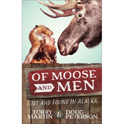 Of Moose and Men: Lost and Found in Alaska