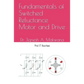 Fundamentals of Switched Reluctance Motor and Drive