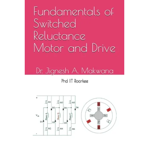 Fundamentals of Switched Reluctance Motor and Drive