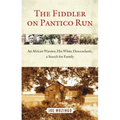 Fiddler on Pantico Run: An African Warrior, His White Descendants, a Search for Family