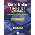 Social Media Promotion For Musicians - Third Edition: The Manual For Marketing Yourself, Your Band, And Your Music Online