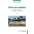 Vivre en cendres: Nouvelle-Calédonie: 11 mai 2024 - 12 août 2024