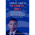 Fired Up...Fired Up....Fired Up! a Collection of Campaign Prose for President Obama That Highlight His Great Works That's Seldom Mentioned Through the