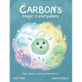 Carbon's Magic is Everywhere: Meet nature's most essential element