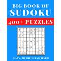 Big Book of Sudoku - Easy, Medium and Hard: Sudoku Activity Book with Over 400 Puzzles for Adults, sudoku puzzles for adults large print, Easy To Supe