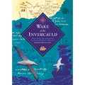 Wake of the Invercauld: Shipwrecked in the Sub-Antarctic: A Great Granddaughter's Pilgrimage