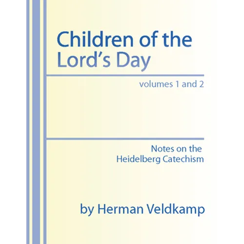 Children of the Lord's Day: Notes on the Heidelberg Catechism