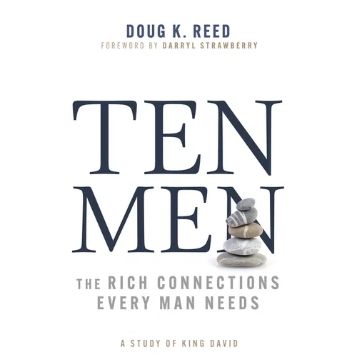 Ten Men: The Rich Connections Every Man Needs