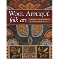 Wool Appliqué Folk Art: Traditional Projects Inspired by 19th-Century American Life
