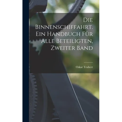 Die Binnenschiffahrt. Ein Handbuch für alle Beteiligten, Zweiter Band