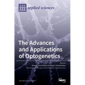 The Advances and Applications of Optogenetics