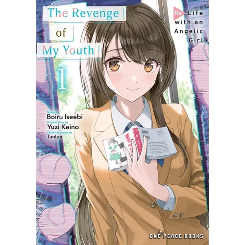 The Revenge of My Youth Volume 1: Re Life with an Angelic Girl