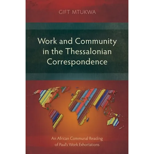 Work and Community in the Thessalonian Correspondence: An African Communal Reading of Paul's Work Exhortations