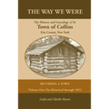 The Way We Were, the History and Genealogy of the Town of Collins: Becoming a Town - Volume One, Pre-Historical Through 1852