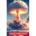 Guerra Nuclear - Manual Supervivencia: Consejos y Hechos Sorprendentes