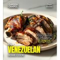 The Venezuelan Home Cook: Experience the Culinary Richness of Venezuela - A South American Cuisine Cookbook with 80+ Recipes and Stunning Pictures