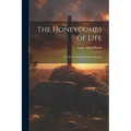 The Honeycombs of Life: A Volume of Sermons and Addresses