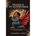 Prayer is My Superpower: Discovering and Activating the Power of Prayer for Black Boys