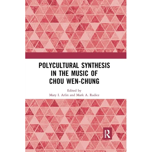 Polycultural Synthesis in the Music of Chou Wen-chung