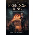 Let Freedom Ring: Thoughts on the Political Betrayal of America and the Peoples' Coming Apocalypse