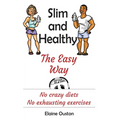 Slim and Healthy The Easy Way: No crazy diets - No exhausting exercises