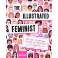 The Illustrated Feminist: 100 Years of Suffrage, Strength, and Sisterhood in America