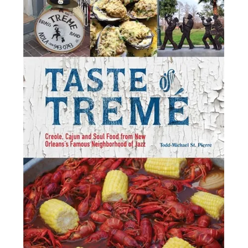 Taste of Tremé: Creole, Cajun, and Soul Food from New Orleans' Famous Neighborhood of Jazz