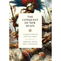 The Conquest of New Spain: A Narrative of the Fall of the Aztec Empire
