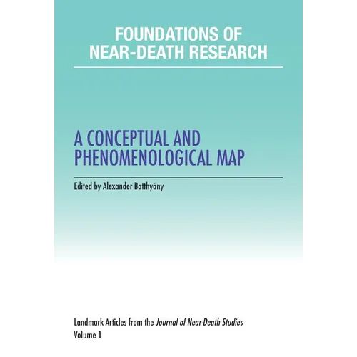 Foundations of Near-Death Research: A Conceptual and Phenomenological Map