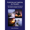 Exploring and Applying the Parables The Parables of Jesus found only in the Gospels of Matthew and Mark