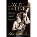 Lay It on the Line: A Backstage Pass to Rock Star Adventure, Conflict and Triumph
