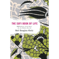 The Sufi Book of Life: 99 Pathways of the Heart for the Modern Dervish
