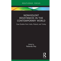 Nonviolent Resistances in the Contemporary World: Case Studies from India, Poland, and Turkey