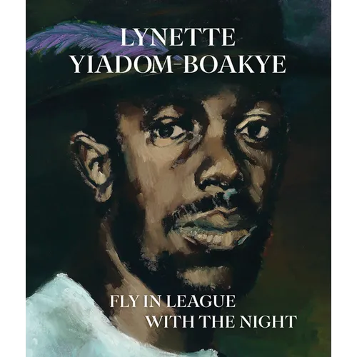 Lynette Yiadom-Boakye: Fly in League with the Night