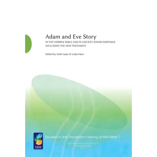 Adam and Eve Story, Vol. 1: In the Hebrew Bible and in Ancient Jewish Writings Including the New Testament
