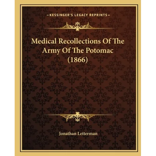 Medical Recollections Of The Army Of The Potomac (1866)