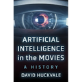 Artificial Intelligence in the Movies: A History