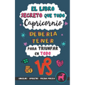 El libro secreto que todo Capricornio debería tener para triunfar en todo: Horóscopo Capricornio: consejos, dinero, amor, amuletos y más. Un Libro de