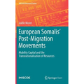 European Somalis' Post-Migration Movements: Mobility Capital and the Transnationalisation of Resources