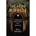The Third Miracle: An Ordinary Man, a Medical Mystery, and a Trial of Faith