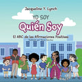 Yo Soy Quién Soy: El ABC de las Afirmaciones Positivas