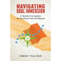 Navigating Dual Immersion: A Teacher's Companion for the School Year and Beyond