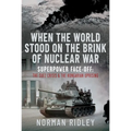 When the World Stood on the Brink of Nuclear War: Superpower Face-Off: The Suez Crisis and the Hungarian Uprising