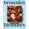 Brownies and Blondies: Seriously Delicious Recipes to Make at Home