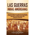 Las Guerras Indias Americanas: Una guía fascinante de los conflictos que ocurrieron en América del Norte y su impacto en las tribus nativas americanas