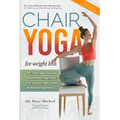 Chair Yoga for Weight Loss - The Maya Method: 50+ Easy and Simple Chair Yoga Exercises for Weight Loss, Increased Energy and Happiness.