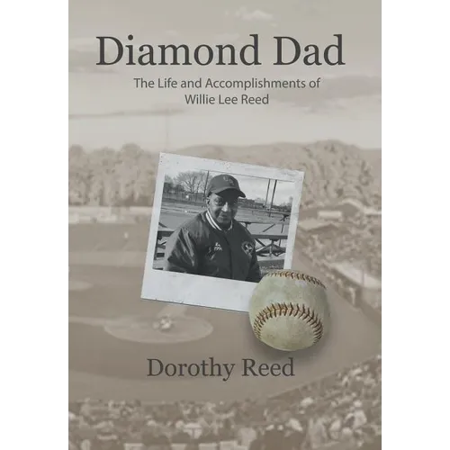 Diamond Dad: The Life and Accomplishments of Willie Lee Reed