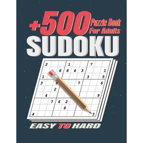 +500 Sudoku Puzzles Book for Adults .: Easy to Hard Sudoku Puzzle books for Adults . Sudoku Book With +500 Sudoku Puzzles For Adults With Solutions .