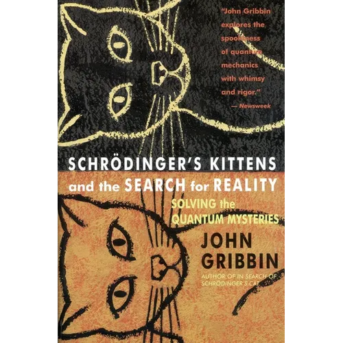 Schrodinger's Kittens and the Search for Reality: Solving the Quantum Mysteries Tag: Author of in Search of Schrod. Cat